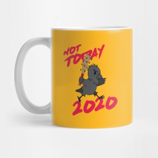 "Not TODAY, 2020!" (Full Character Version) Mug